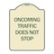 Signmission Oncoming Traffic Does Not Stop Heavy-Gauge Aluminum Architectural Sign, 24" x 18", TG-1824-24373 A-DES-TG-1824-24373 - alternate 1